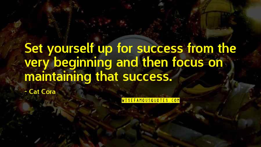 Focus And Success Quotes By Cat Cora: Set yourself up for success from the very
