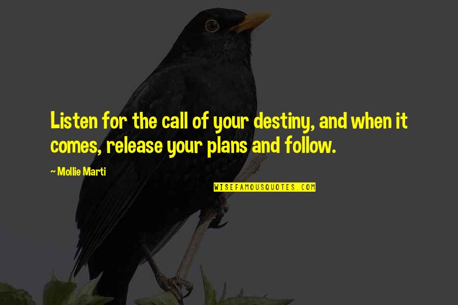 Focus And Success Quotes By Mollie Marti: Listen for the call of your destiny, and
