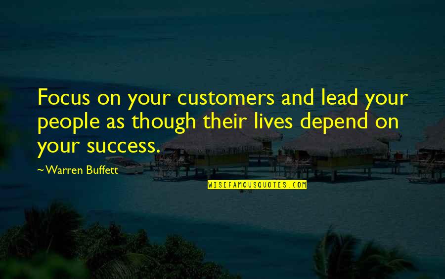 Focus And Success Quotes By Warren Buffett: Focus on your customers and lead your people