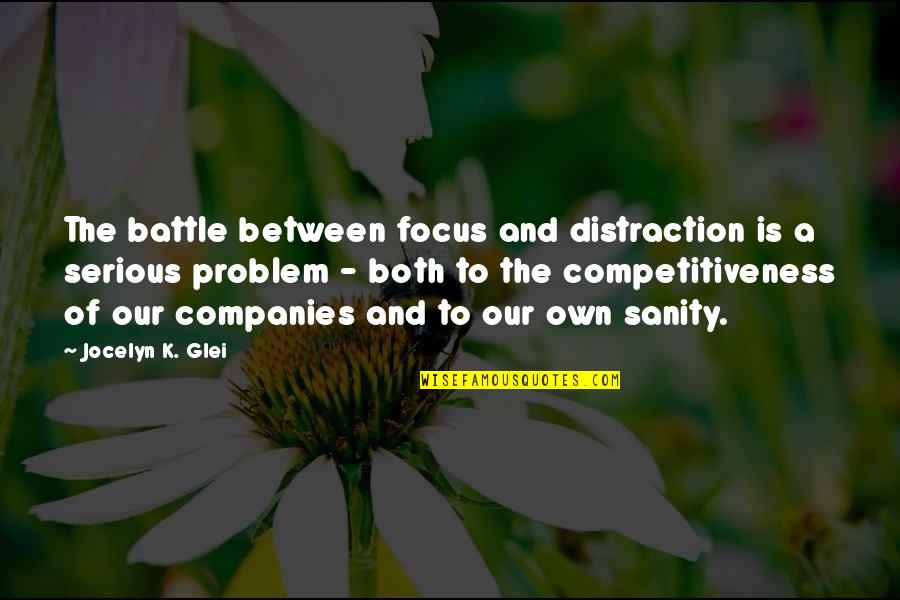 Focus Distraction Quotes By Jocelyn K. Glei: The battle between focus and distraction is a