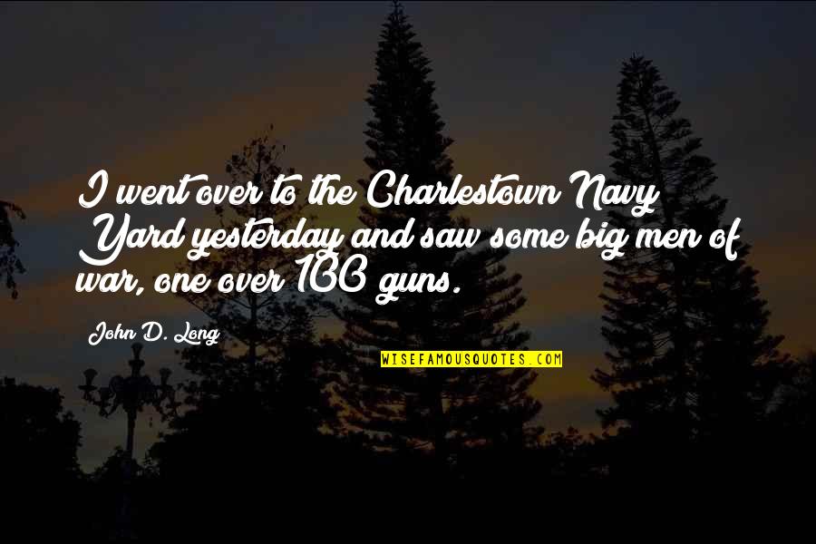 Focus Hard Work Quotes By John D. Long: I went over to the Charlestown Navy Yard Focus Hard Work Quotes By John D. Long: I went over to the Charlestown Navy Yard