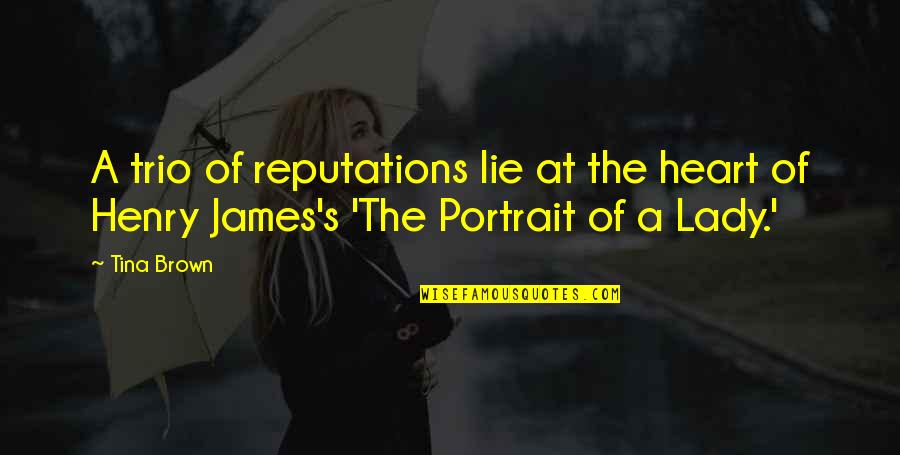 Focus Hard Work Quotes By Tina Brown: A trio of reputations lie at the heart