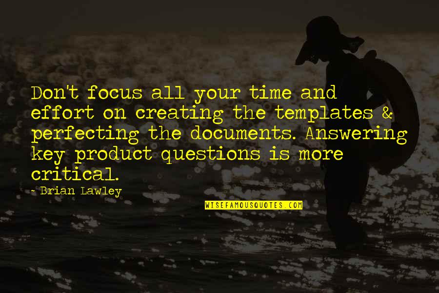 Focus In Business Quotes By Brian Lawley: Don't focus all your time and effort on