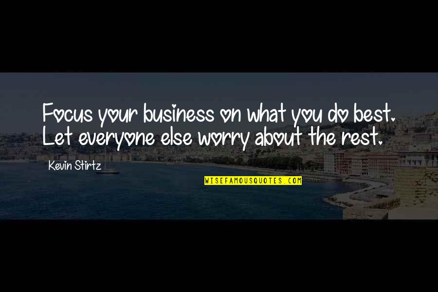 Focus In Business Quotes By Kevin Stirtz: Focus your business on what you do best.