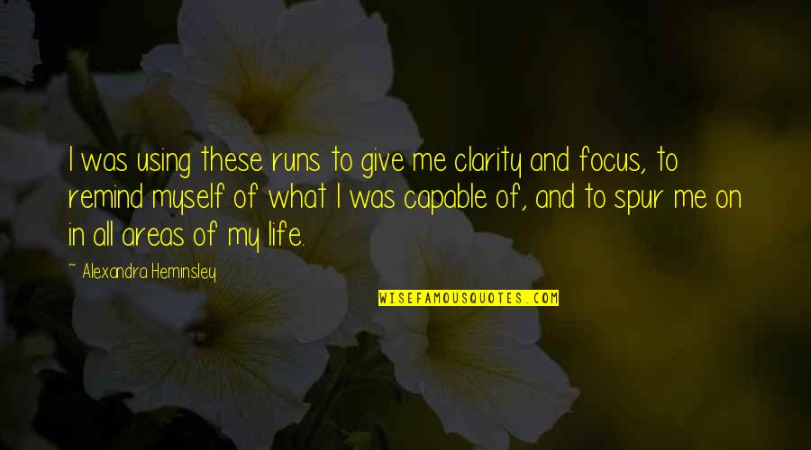 Focus In Life Quotes By Alexandra Heminsley: I was using these runs to give me