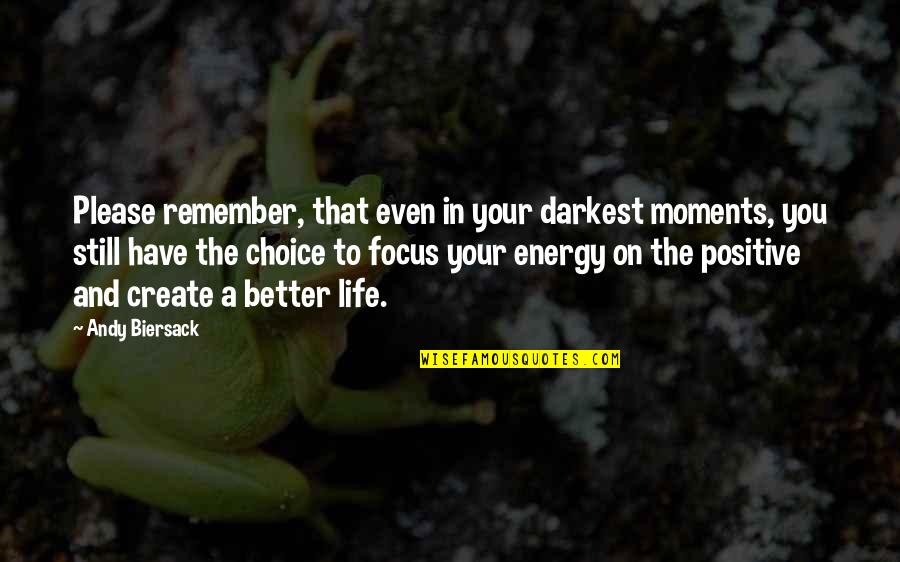 Focus In Life Quotes By Andy Biersack: Please remember, that even in your darkest moments,