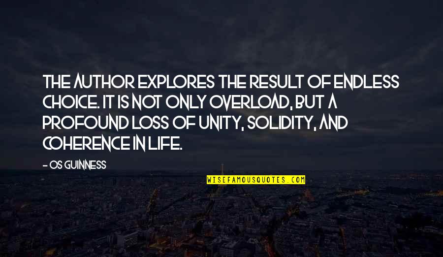 Focus In Life Quotes By Os Guinness: The author explores the result of endless choice.