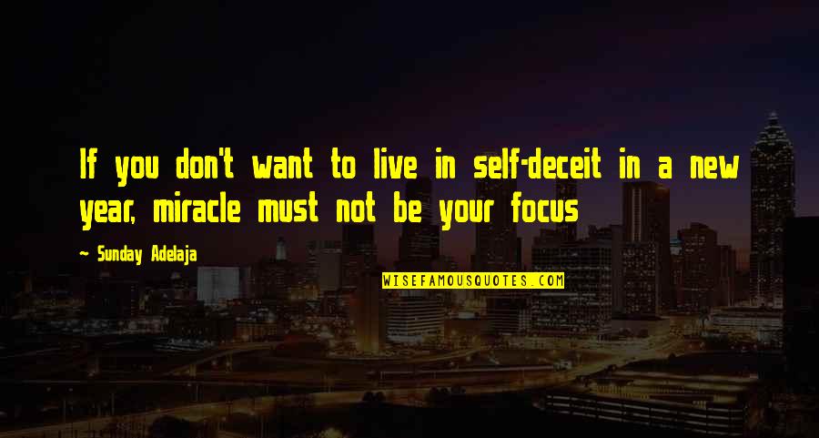 Focus In Life Quotes By Sunday Adelaja: If you don't want to live in self-deceit