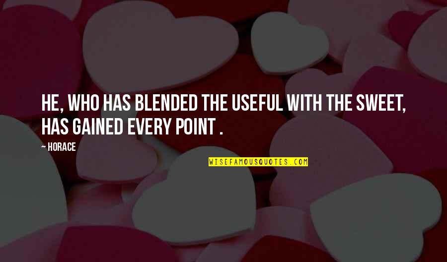 Focus Nicky Quotes By Horace: He, who has blended the useful with the