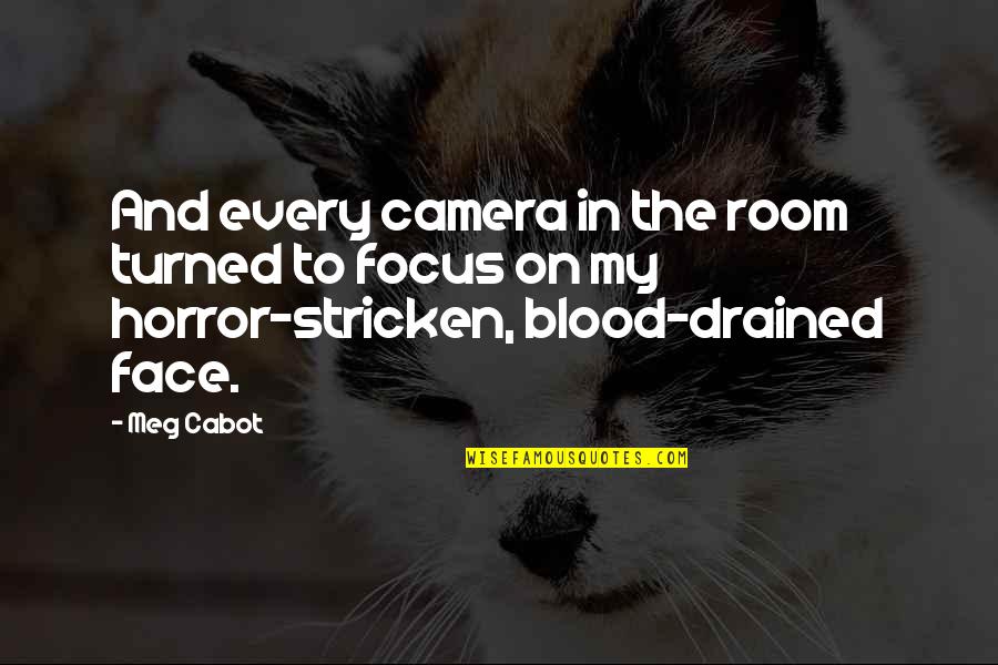 Focus On Camera Quotes By Meg Cabot: And every camera in the room turned to