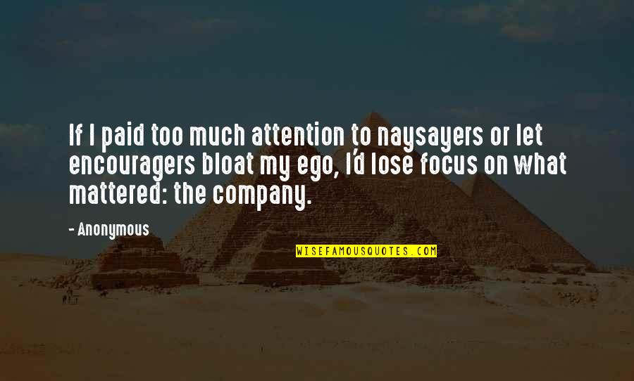 Focus On Each Other Quotes By Anonymous: If I paid too much attention to naysayers
