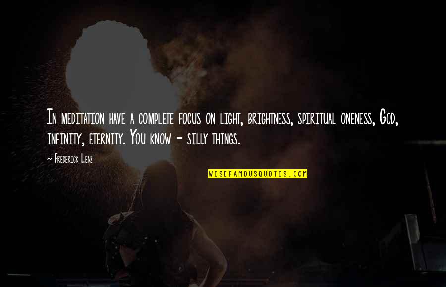 Focus On God Quotes By Frederick Lenz: In meditation have a complete focus on light, Focus On God Quotes By Frederick Lenz: In meditation have a complete focus on light,