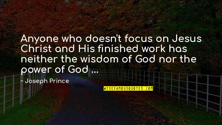 Focus On God Quotes By Joseph Prince: Anyone who doesn't focus on Jesus Christ and