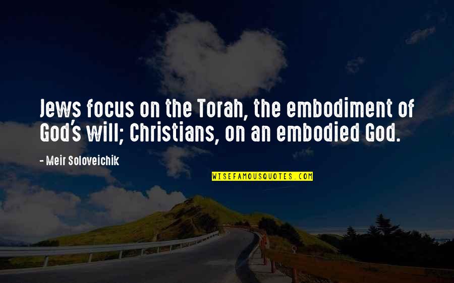 Focus On God Quotes By Meir Soloveichik: Jews focus on the Torah, the embodiment of