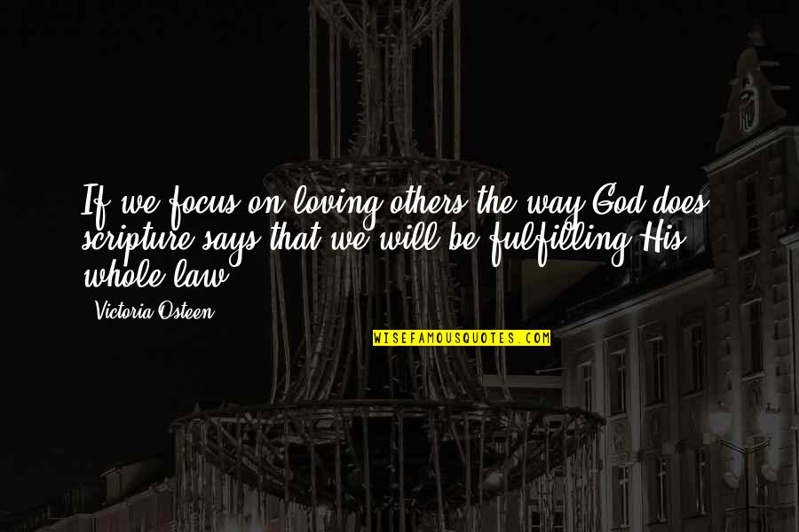 Focus On God Quotes By Victoria Osteen: If we focus on loving others the way