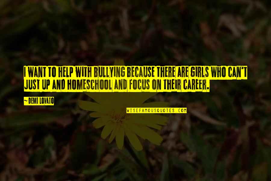 Focus On My Career Quotes By Demi Lovato: I want to help with bullying because there