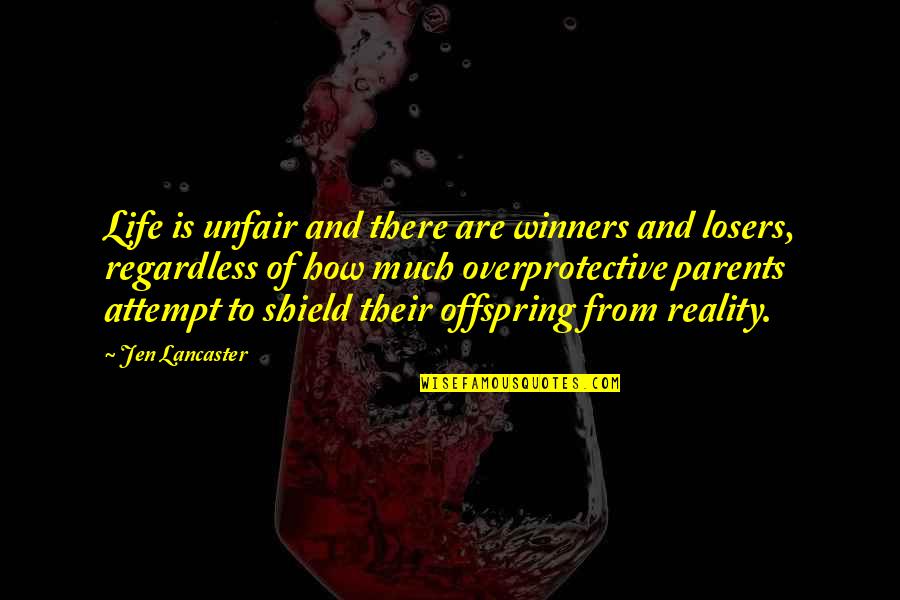Focus On My Career Quotes By Jen Lancaster: Life is unfair and there are winners and