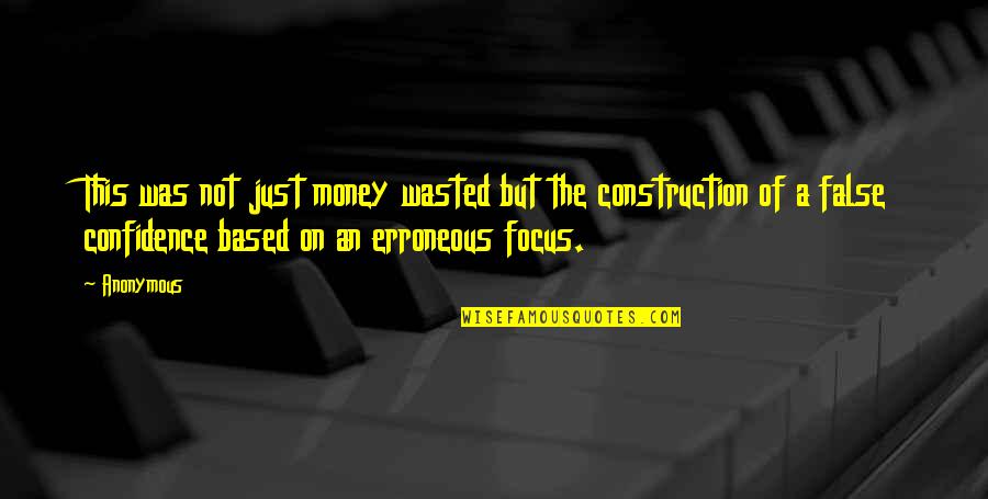 Focus On My Money Quotes By Anonymous: This was not just money wasted but the