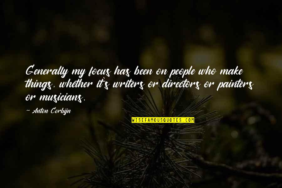 Focus On Other Things Quotes By Anton Corbijn: Generally my focus has been on people who
