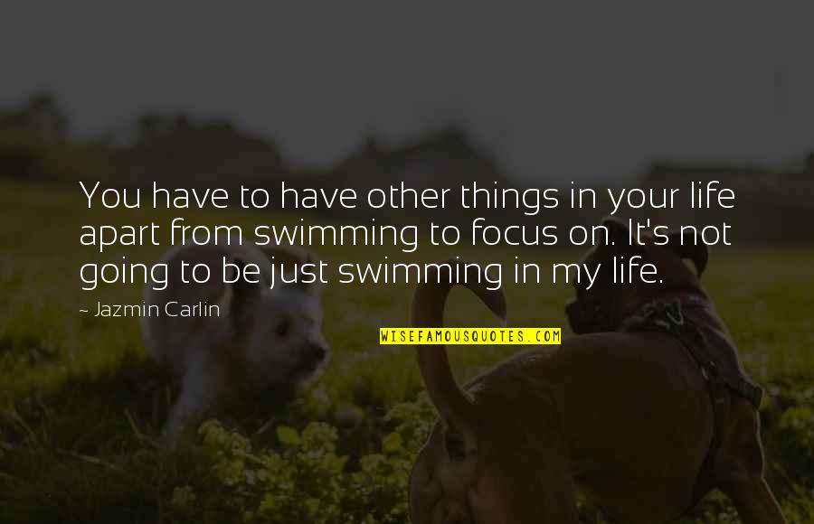 Focus On Other Things Quotes By Jazmin Carlin: You have to have other things in your