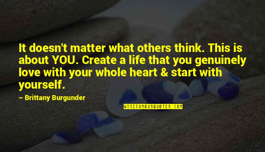 Focus On Self Love Quotes By Brittany Burgunder: It doesn't matter what others think. This is