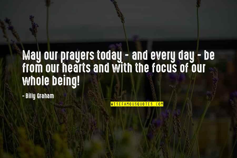 Focus On Today Quotes By Billy Graham: May our prayers today - and every day