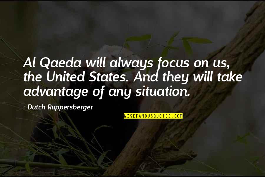 Focus On Us Quotes By Dutch Ruppersberger: Al Qaeda will always focus on us, the