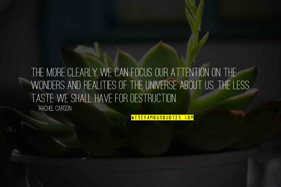 Focus On Us Quotes By Rachel Carson: The more clearly we can focus our attention Focus On Us Quotes By Rachel Carson: The more clearly we can focus our attention