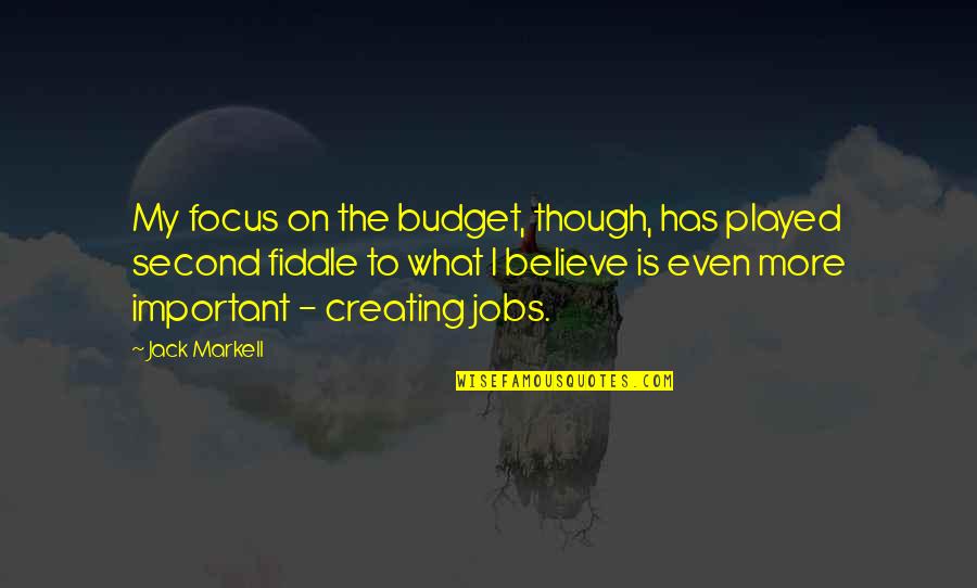Focus On What Is Important Quotes By Jack Markell: My focus on the budget, though, has played