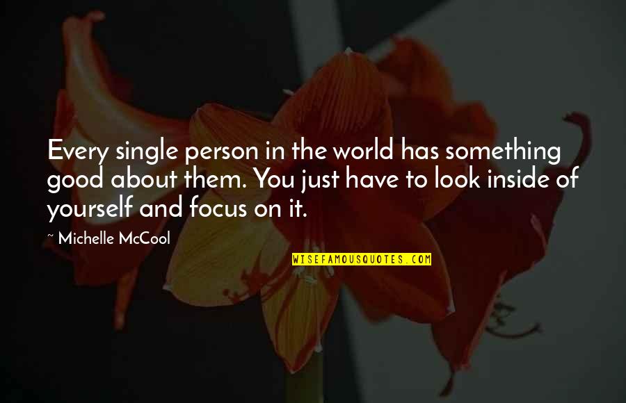 Focus On Yourself Quotes By Michelle McCool: Every single person in the world has something