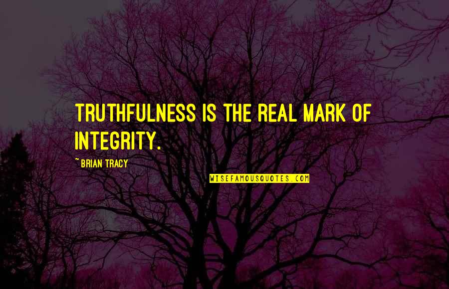 Focus Spiritual Quotes By Brian Tracy: Truthfulness is the real mark of integrity.