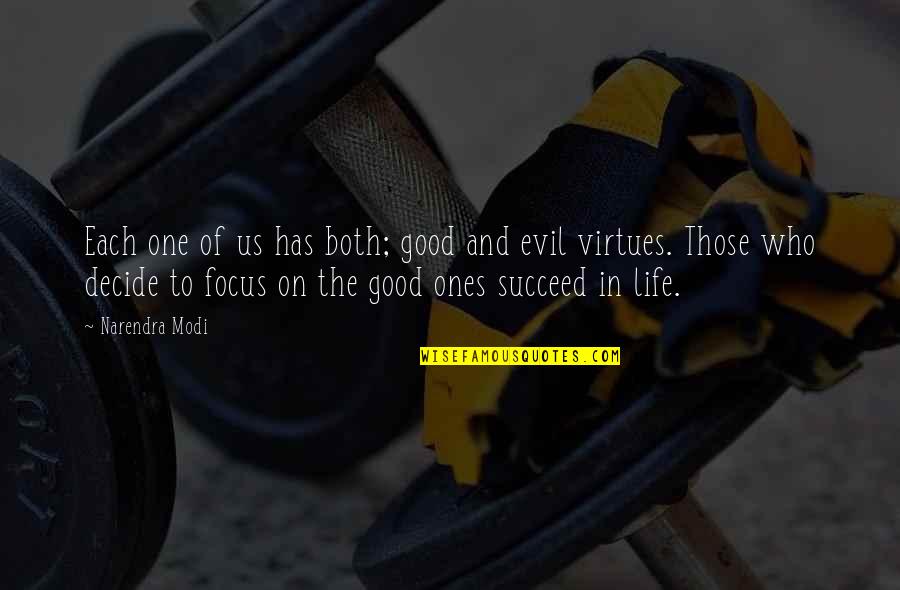 Focus The Good Quotes By Narendra Modi: Each one of us has both; good and Focus The Good Quotes By Narendra Modi: Each one of us has both; good and