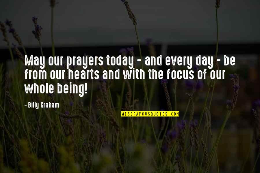 Focus Today Quotes By Billy Graham: May our prayers today - and every day