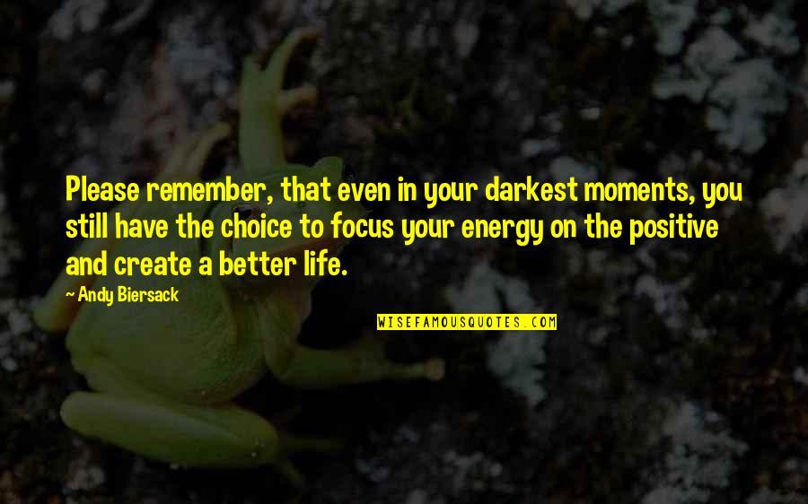 Focus Your Energy Quotes By Andy Biersack: Please remember, that even in your darkest moments,