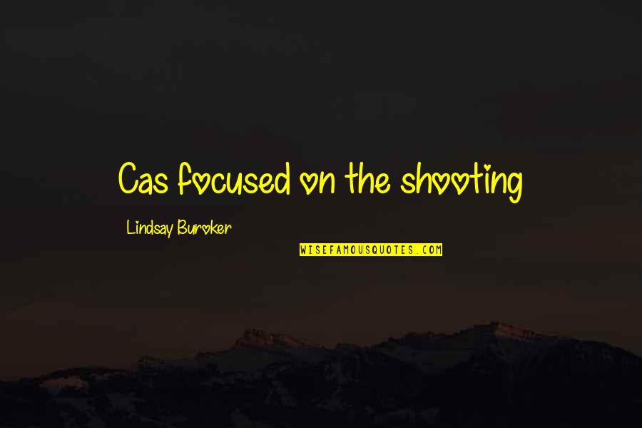 Focused On Quotes By Lindsay Buroker: Cas focused on the shooting Focused On Quotes By Lindsay Buroker: Cas focused on the shooting