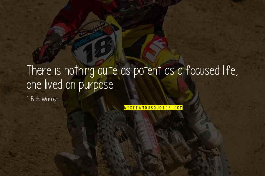 Focused On Quotes By Rick Warren: There is nothing quite as potent as a