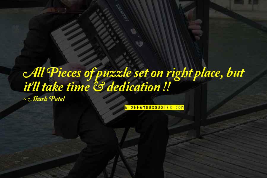Focused Quote Quotes By Akash Patel: All Pieces of puzzle set on right place,