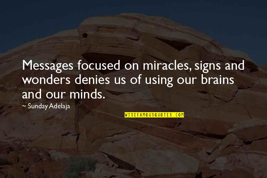 Focused Quote Quotes By Sunday Adelaja: Messages focused on miracles, signs and wonders denies