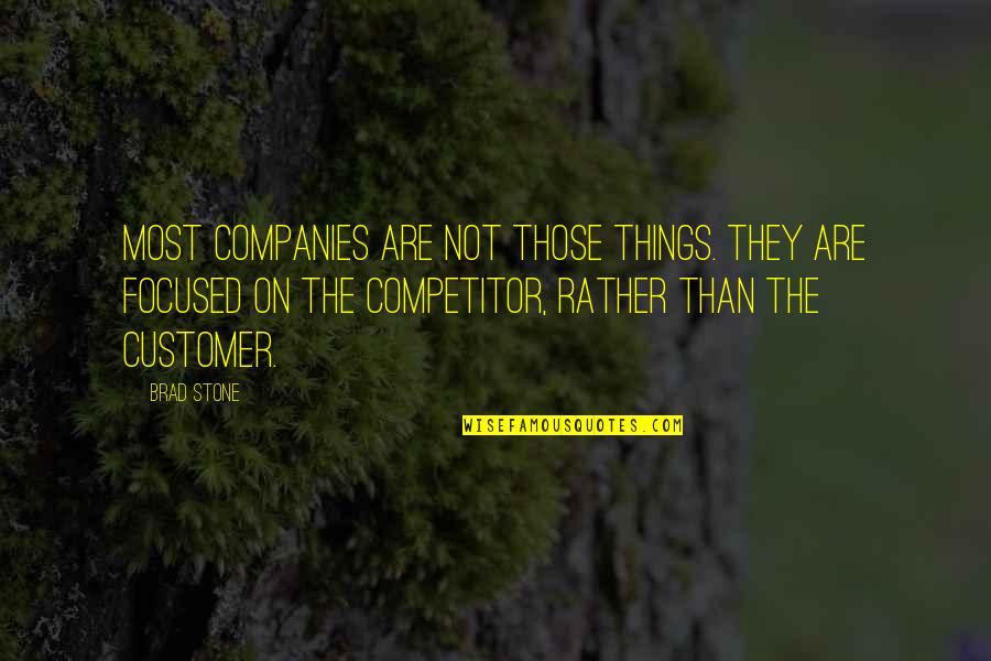 Focused Quotes By Brad Stone: Most companies are not those things. They are Focused Quotes By Brad Stone: Most companies are not those things. They are
