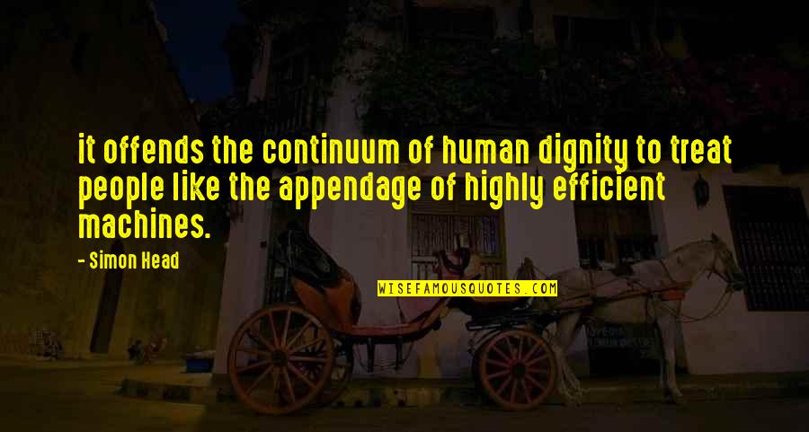 Focusedly Quotes By Simon Head: it offends the continuum of human dignity to Focusedly Quotes By Simon Head: it offends the continuum of human dignity to