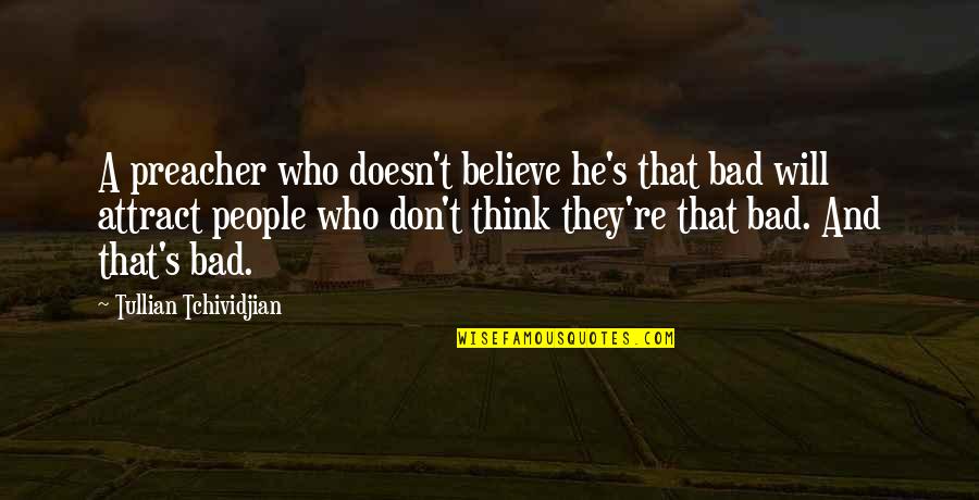 Focusedly Quotes By Tullian Tchividjian: A preacher who doesn't believe he's that bad