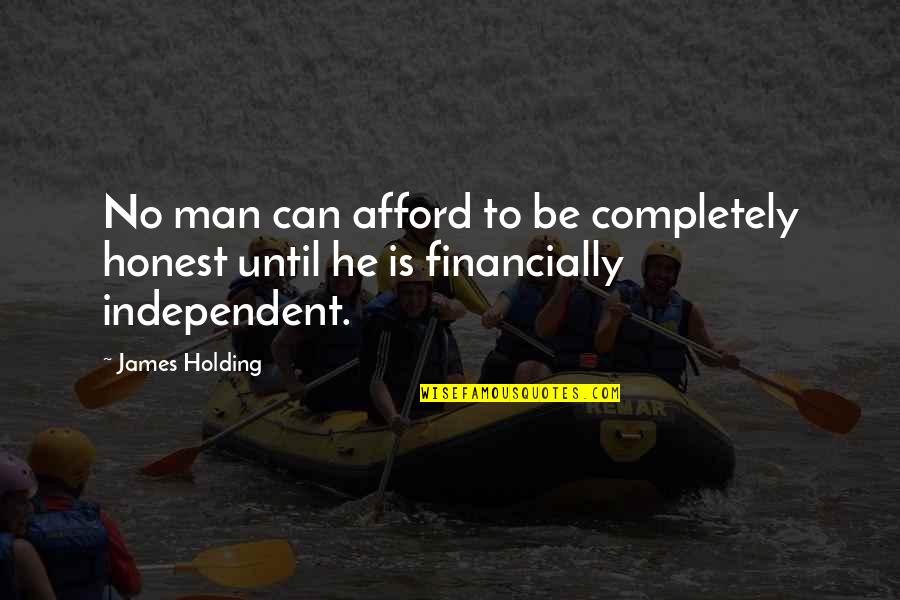 Focusing On What Is Important Quotes By James Holding: No man can afford to be completely honest