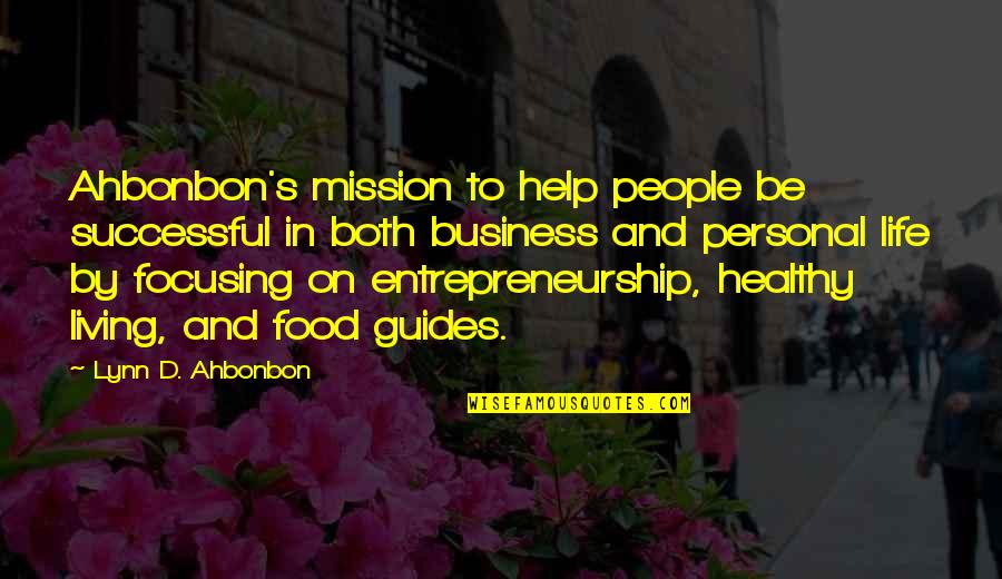 Focusing Quotes By Lynn D. Ahbonbon: Ahbonbon's mission to help people be successful in