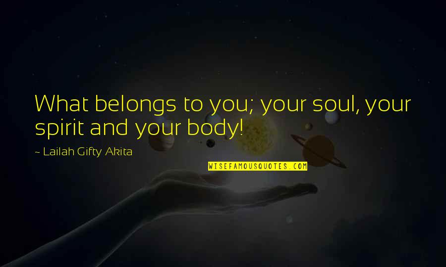 Focussed Quotes By Lailah Gifty Akita: What belongs to you; your soul, your spirit