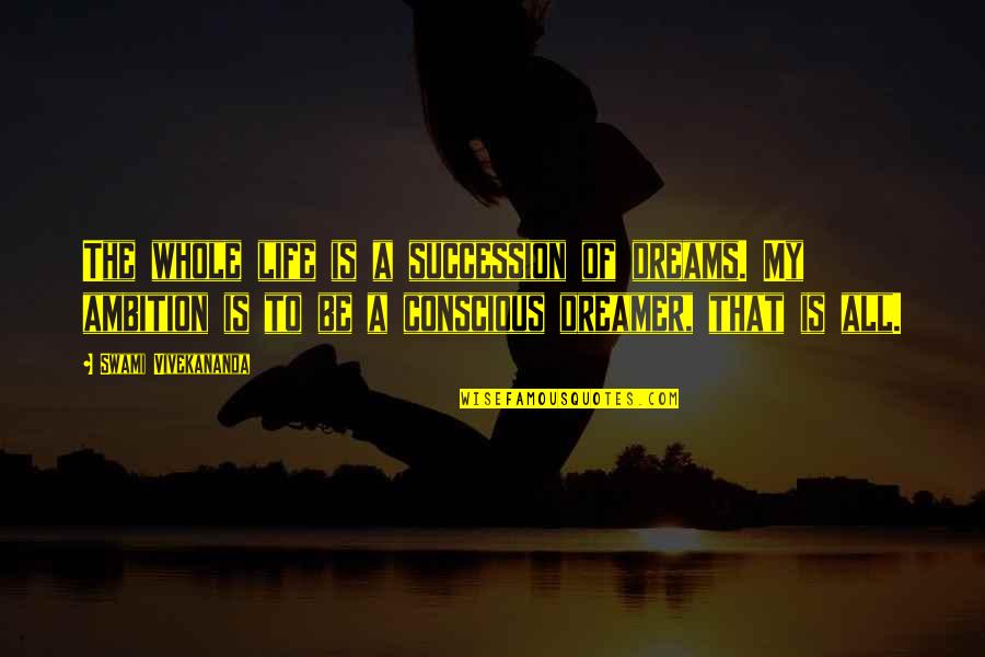 Fod Quotes By Swami Vivekananda: The whole life is a succession of dreams.