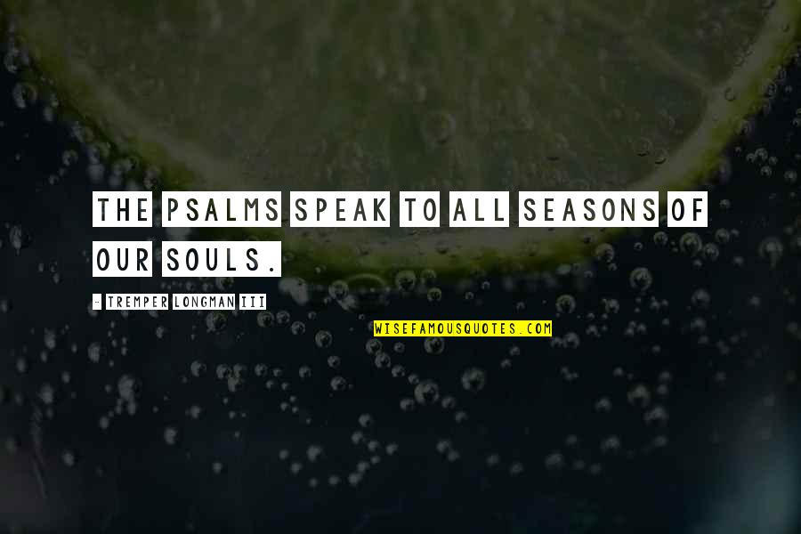 Fodder Crops Quotes By Tremper Longman III: the Psalms speak to all seasons of our