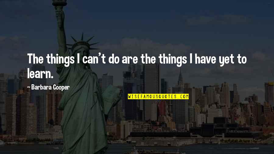 Foden Fd6 Quotes By Barbara Cooper: The things I can't do are the things
