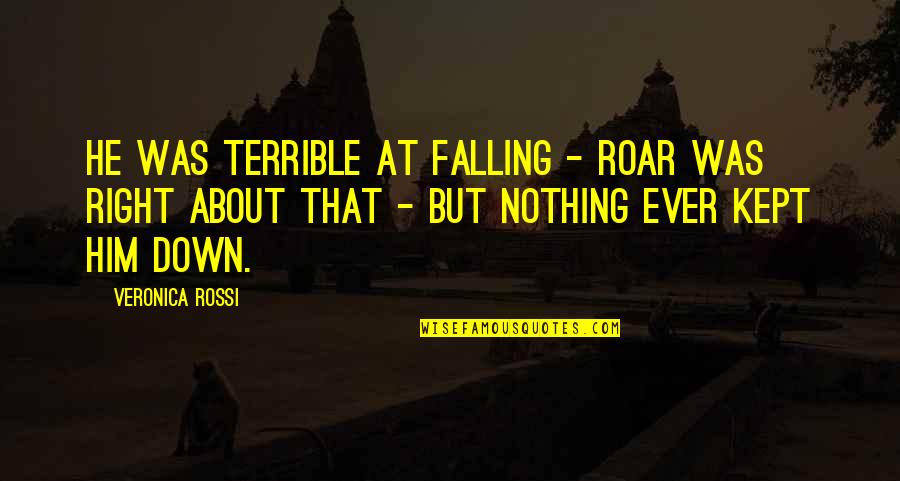 Foder Quotes By Veronica Rossi: He was terrible at falling - Roar was