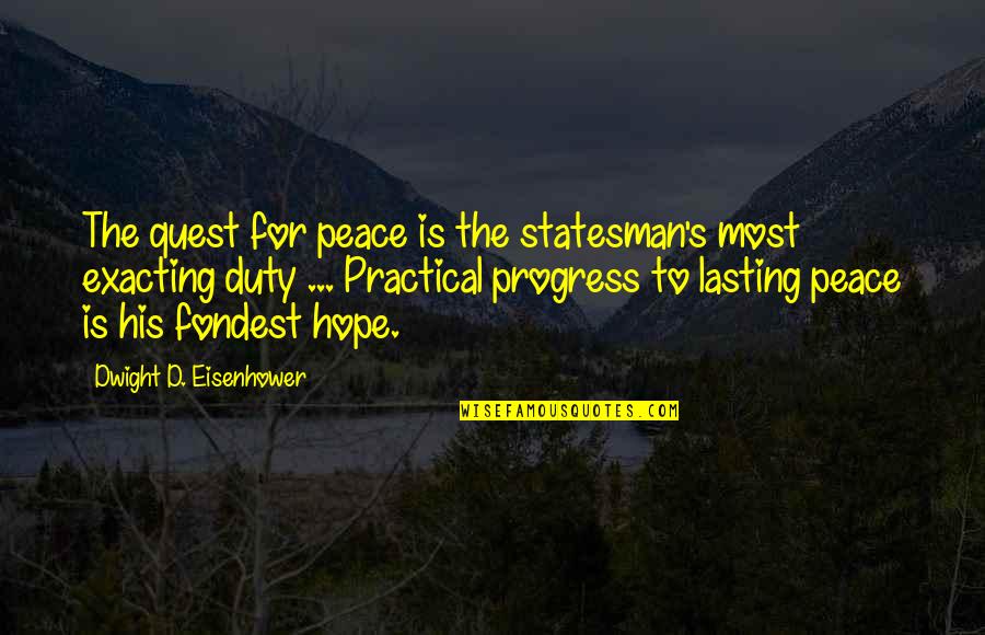 Fodera Strings Quotes By Dwight D. Eisenhower: The quest for peace is the statesman's most
