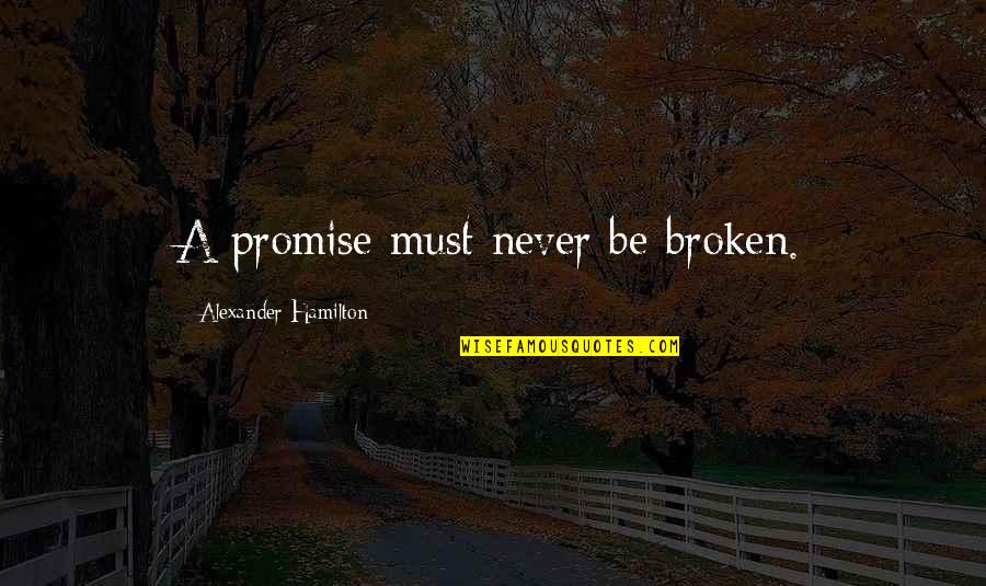 Foe Coetzee Quotes By Alexander Hamilton: A promise must never be broken. Foe Coetzee Quotes By Alexander Hamilton: A promise must never be broken.
